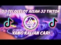Download Lagu DJ TELOLE LOLE LOT AISYAH JJ TIKTOK VIRAL REMIX FULL BASS