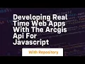Developing real time web apps with the arcgis api for javascript