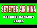 Download Lagu karaoke SETETES AIR HINA karaoke dangdut koplo Roma irama