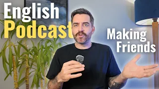 Mind Your English – Episode 7: Making Friends as an Adult