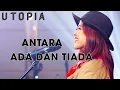 Download Lagu Utopia - Antara Ada Dan Tiada II Lirik