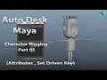 Maya Charector Basic Rigging Tutorials Part-5 Attributes Set Driven Key - Auto Desk Maya