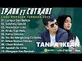 Download Lagu NEW IPANK FT CUT RANI FULL ALBUM | PERCERAIAN LARA | SALAHMU SENDIRI || LAGU POP MELAYU TERBARU 2025