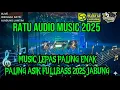 Lagu 🟢RATU AUDIO MUSIC TERBARU 2025‼️MUSIC LEPAS NEGARA BATIN JABUNG FULLBASS #ratuaudio #trending #dj 