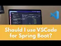 Should i use VSCode for Java Spring Boot