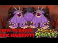 How To Breed Epic Mammott on Earth Island My Singing Monsters