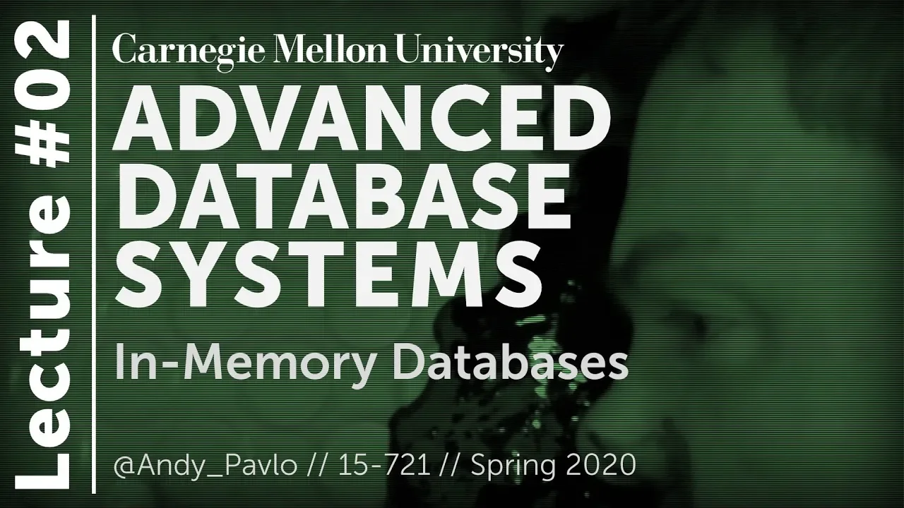 02 - In-Memory Databases (CMU Databases / Spring 2020)
