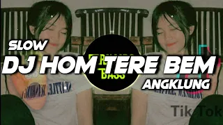 Download DJ HOM TERE BEM SLOW ANGKLUNG 🎶REMIX TERBARU2021 FULL BASS 🔊 BY FERNANDO BASS MP3