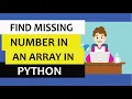Python program to find missing number in array step by step explanation