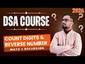DSA Math and Recursion Count Digits and Reverse Number