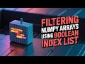 Filtering NumPy Arrays using Boolean index list Part 94