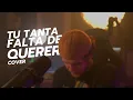 Download Lagu Tu tanta Falta de querer - Gali ( Cover )