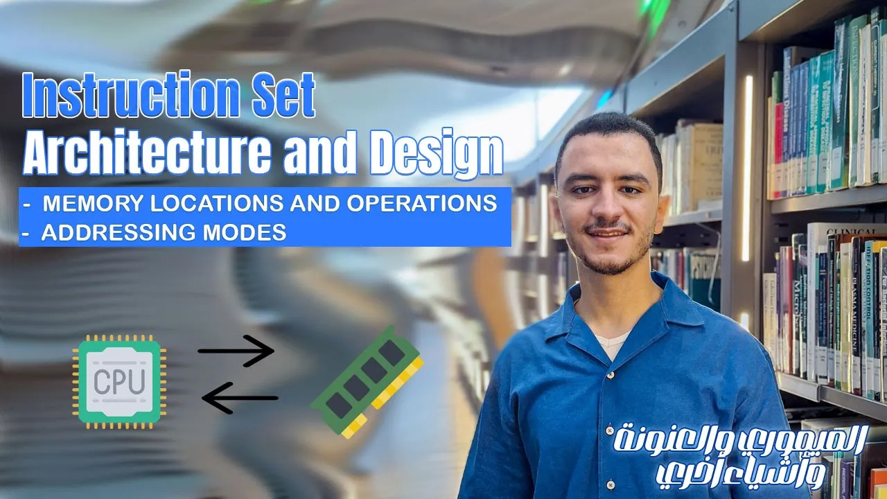 Instruction Set Architecture and Design | COA |  الميموري والعنونة وأشياء أخرى