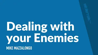 Dealing with your Enemies
