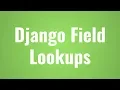 Using Django Model Field Lookups