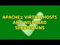 Apache2 VirtualHosts and wildcard subdomains