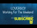 LOVERBOY Working For The Weekend (Lyrics)