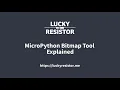 MicroPython Bitmap Tool Explained
