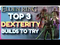 Elden Ring Best DEXTERITY Builds To Try - Endgame Builds