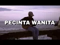 Download Lagu Lirik lagu PECINTA WANITA - IRWANSYAH (Cover by Nanak Romansa)