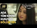 Lagu Karagül 106. Bölüm (Full HD Tek Parça)Ada Tüm Kinini Kusuyor