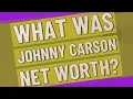 What was Johnny Carson net worth