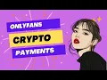 How to pay for OnlyFans anonymously OnlyFans Crypto Payment Method