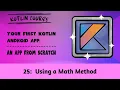 Your First Kotlin Android App Episode 25 Using a Math Method
