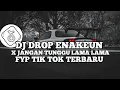 Lagu DJ DROP ENAKEUN X JANGAN TUNGGU LAMA LAMA | DJ JANGAN BIARKAN AKU MENUNGGU FYP TIK TOK TERBARU 
