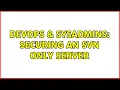 DevOps SysAdmins Securing an SVN only server 2 Solutions