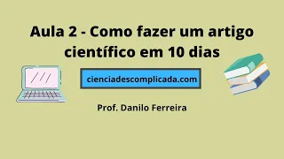 AULA 2 - COMO FAZER UM ARTIGO CIENTÍFICO EM 10 DIAS