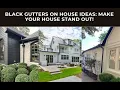 Black Gutters on House Ideas Make Your House Stand Out