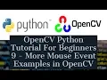 OpenCV Python Tutorial For Beginners 9 - More Mouse Event Examples in OpenCV Python