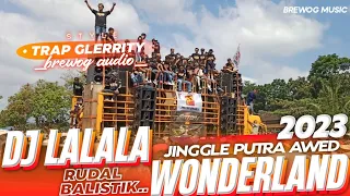 jinggle putra awed ft brewog audio dj lalala x wonderland trap glerrity yang kalian cari 