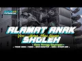 Download Lagu DJ SHOLAWAT STYLE FULL HADROH • ALAMAT ANAK SHOLEH • MIDEL NGEPLAK • COCOK UNTUK CEK SOUND