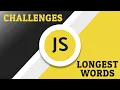 Javascript Challenges - Longest Words