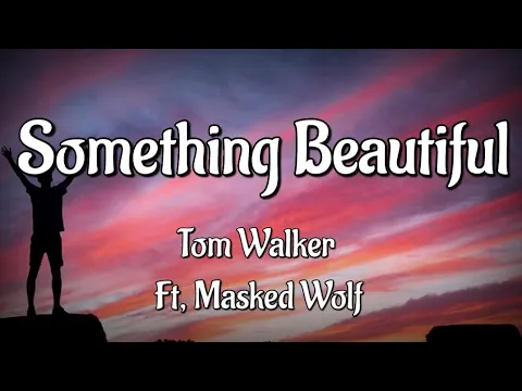 Download MP3 Tom Walker - Something Beautiful (Song Lyrics) ft. Masked Wolf