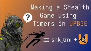 UPBGE Making a Stealth Game with Timers in Python