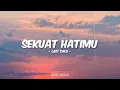 Download Lagu Last Child - Sekuat Hatimu (Lirik)