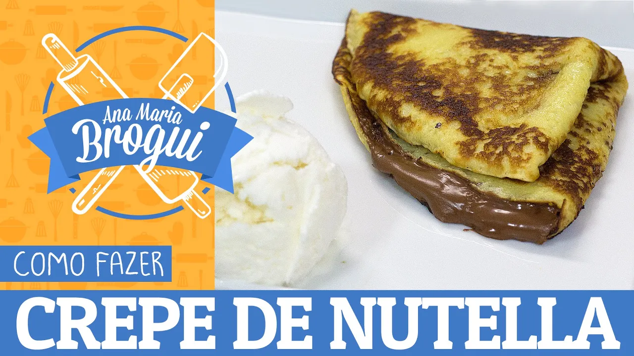 COMO FAZER CREPE DE NUTELLA RECEITAS QUE BRILHAM ANA MARIA BROGUI