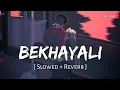 Download Lagu Bekhayali (Slowed + Reverb) | Arijit Singh | Kabir Singh | SR Lofi