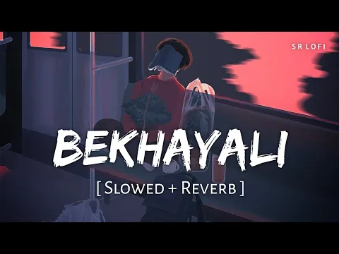 Download MP3 Bekhayali (Slowed + Reverb) | Arijit Singh | Kabir Singh | SR Lofi