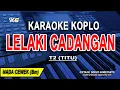 Download Lagu LELAKI CADANGAN - Karaoke Koplo Nada Wanita (T2) TITU Download Lagu LELAKI CADANGAN - Karaoke Koplo Nada Wanita (T2) TITU