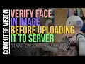 How to verify face in image before uploading it to server Django Computer Vision 2020