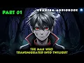 The Man Who Transmigrated Into Twilight part 01