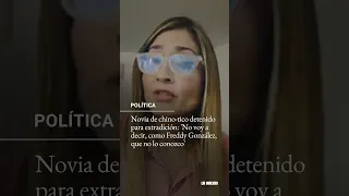 Novia de chino tico detenido para extradición 'No voy a decir, como Freddy González, que no lo conoz