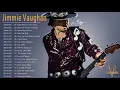 Jimmie Vaughan || Best Jimmie Vaughan Songs Of All Time || Greatest Jimmie Vaughan Songs