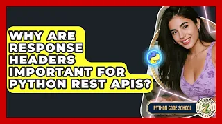 Why Are Response Headers Important For Python REST APIs - Python Code School