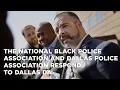 The National Black Police Association and Dallas Police Association respond to Dallas DA