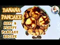 BANANA PANCAKE || How to Make Soft & Fluffy Pancake Recipe ||